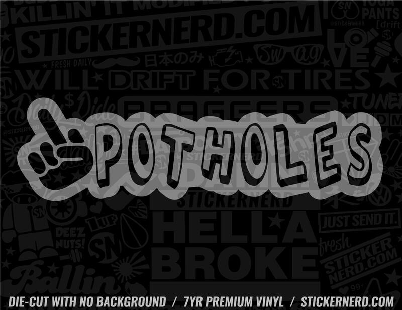 Fuck Potholes Sticker - Decal - STICKERNERD.COM