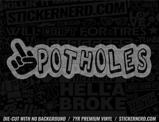 Fuck Potholes Sticker - Decal - STICKERNERD.COM