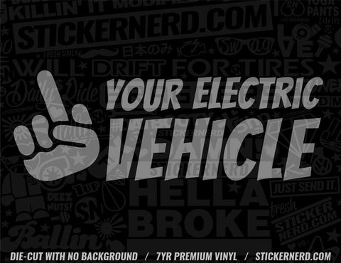 F Your Electric Vehicle Sticker - STICKERNERD.COM