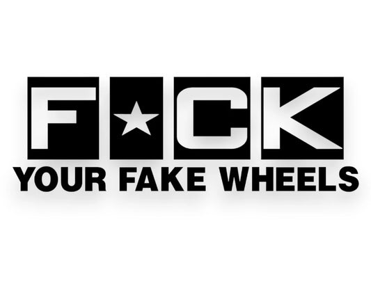 F Your Fake Wheels Sticker - Decal - STICKERNERD