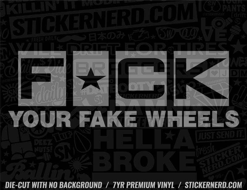 F*ck Your Fake Wheels Sticker - Decal - STICKERNERD.COM