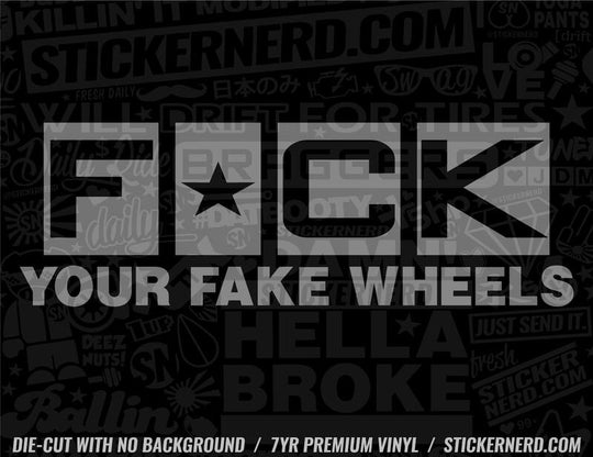 F*ck Your Fake Wheels Sticker - Decal - STICKERNERD.COM