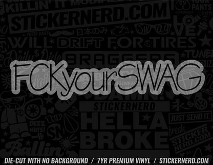 F Your Swag Sticker - Window Decal - STICKERNERD.COM