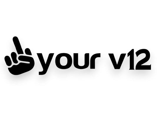 F Your V12 Sticker - Funny Window Decal - STICKERNERD.COM
