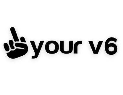 F Your V6 Sticker - Decal - STICKERNERD.COM