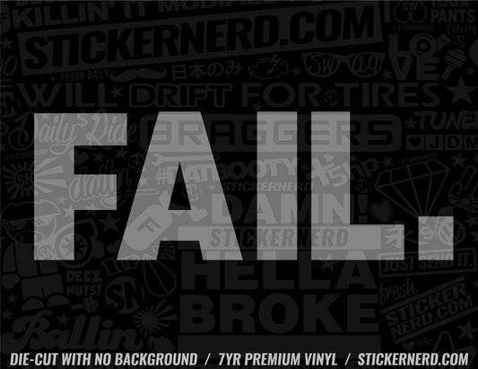 Fail Sticker - Funny Decal - STICKERNERD.COM