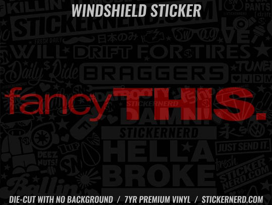 Fancy This Windshield Sticker - Decal - STICKERNERD.COM