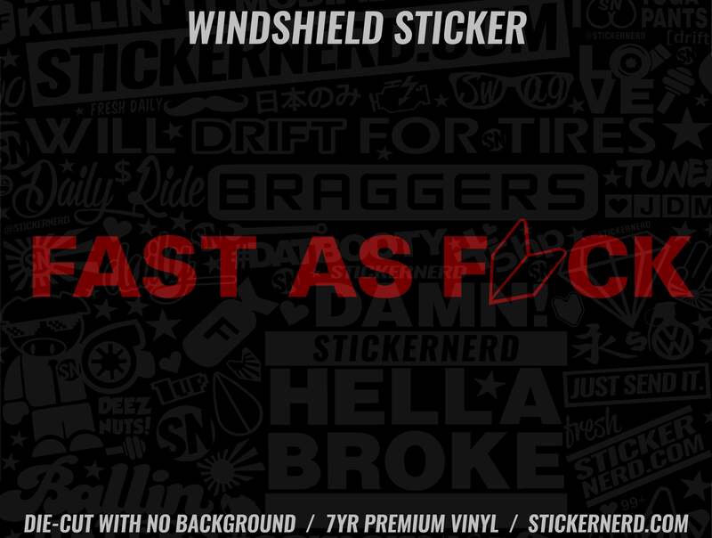 Fast As Fuck Windshield Sticker - Window Decal - STICKERNERD.COM