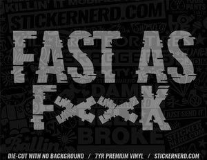 Fast As Fxxk Sticker - Decal - STICKERNERD.COM