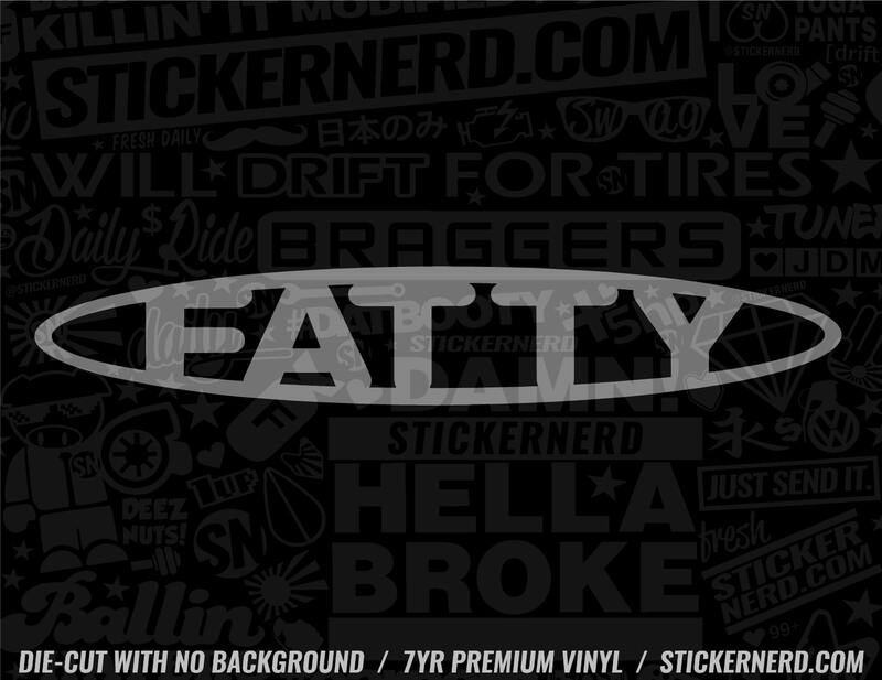 Fatty Sticker - Waterproof Vinyl Decal for Cars & Trucks | StickerNerd ...