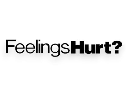 Feelings Hurt Sticker - Window Decal - STICKERNERD.COM