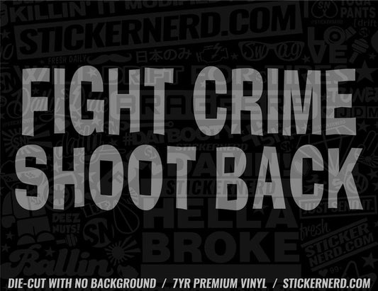 Fight Crime Shoot Back Sticker - Decal - STICKERNERD.COM