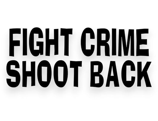 Fight Crime Shoot Back Sticker - Funny Decal - STICKERNERD.COM