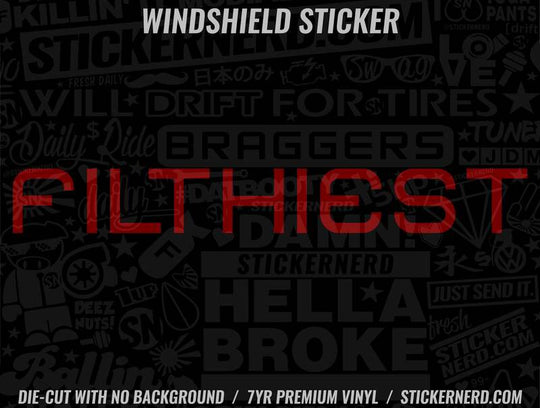Filthiest Windshield Sticker - Decal - STICKERNERD.COM