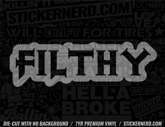 Filthy Sticker - Window Decal - STICKERNERD.COM