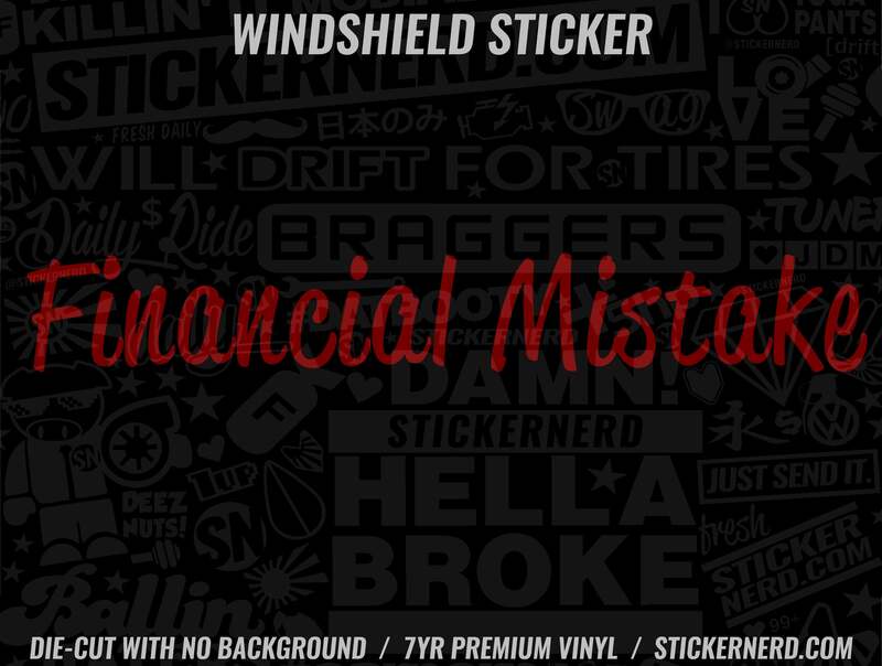 Financial Mistake Windshield Sticker - Window Decal - STICKERNERD.COM