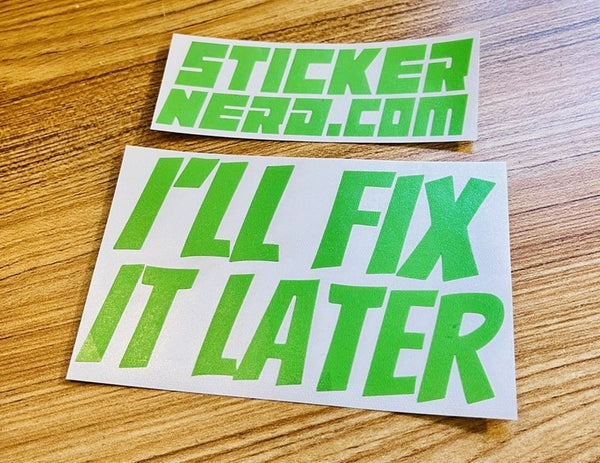 I'll Fix It Later Sticker - STICKERNERD.COM