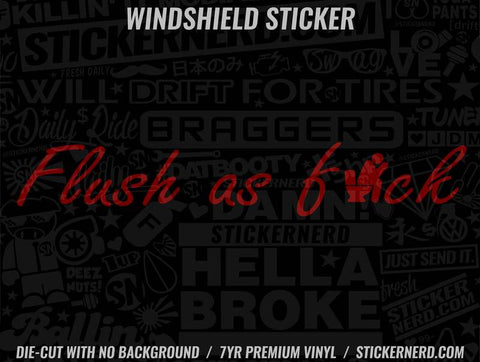 Flush As Fuck Windshield Sticker - Window Decal - STICKERNERD.COM
