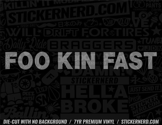 Foo Kin Fast Sticker - Window Decal - STICKERNERD.COM