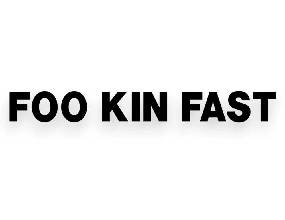 Foo Kin Fast Sticker - Window Decal - STICKERNERD.COM