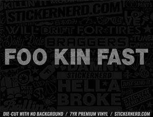 Foo Kin Fast Sticker - Window Decal - STICKERNERD.COM