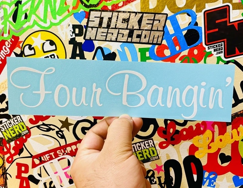 Four Bangin' Sticker - STICKERNERD.COM