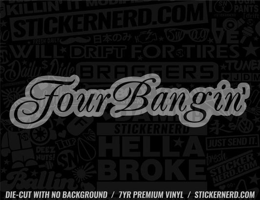 Four Bangin' Sticker - Window Decal - STICKERNERD.COM