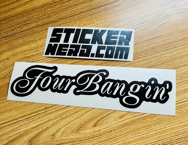 Four Bangin' Sticker -  STICKERNERD.COM