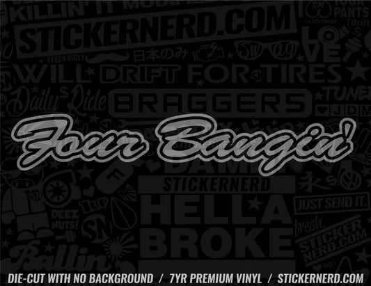 Four Bangin' Sticker - Decal - STICKERNERD.COM