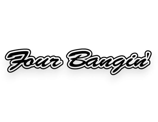 Four Bangin' Sticker - Decal - STICKERNERD.COM