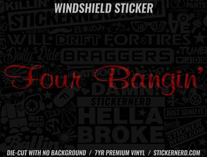 Four Bangin' Windshield Sticker - Window Decal - STICKERNERD.COM