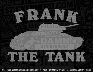 Frank The Tank Sticker - Window Decal - STICKERNERD.COM