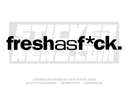 Fresh As F*ck Windshield Sticker - Window Decal - STICKERNERD.COM