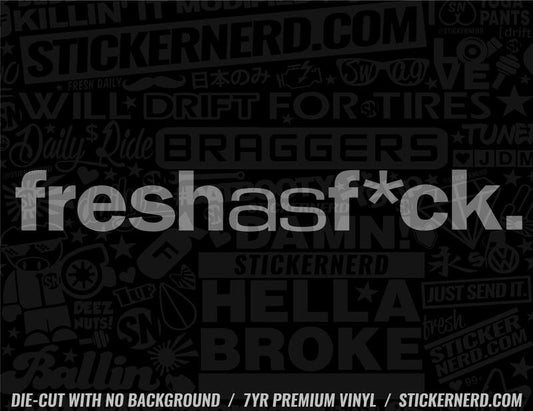 Fresh As Fuck Sticker - Window Decal - STICKERNERD.COM