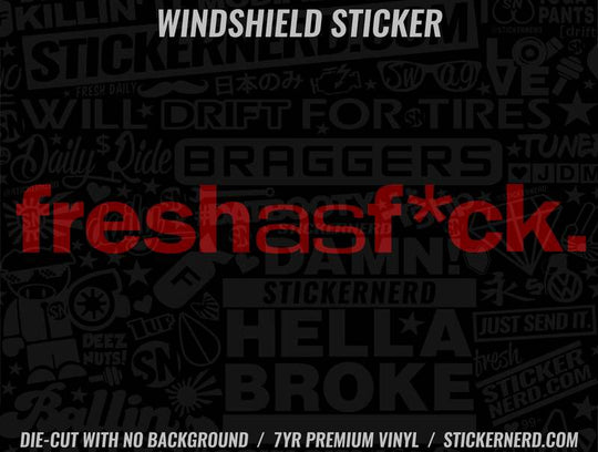 Fresh As F*ck Windshield Sticker - Window Decal - STICKERNERD.COM