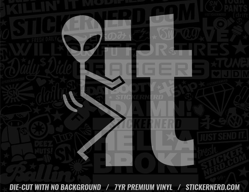 Fuck It Alien Sticker - Window Decal - STICKERNERD.COM