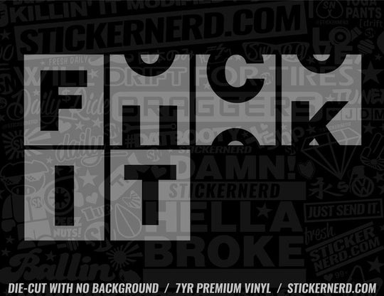 Fuck It Sticker - Decal - STICKERNERD.COM