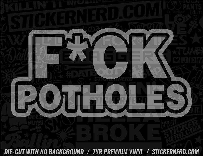 Fuck Potholes Sticker - Window Decal - STICKERNERD.COM