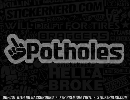 Fuck Potholes Sticker - Window Decal - STICKERNERD.COM