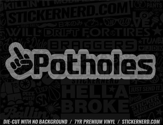 Fuck Potholes Sticker - Window Decal - STICKERNERD.COM