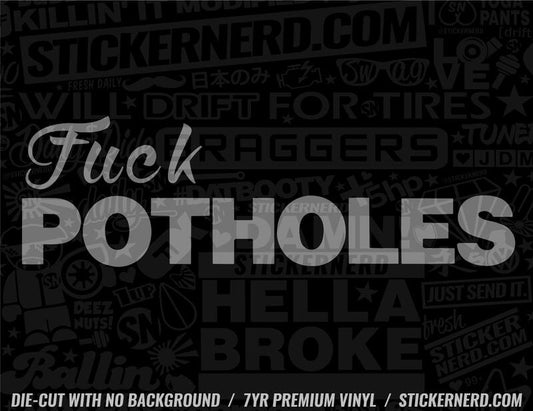 Fuck Potholes Sticker - Decal - STICKERNERD.COM