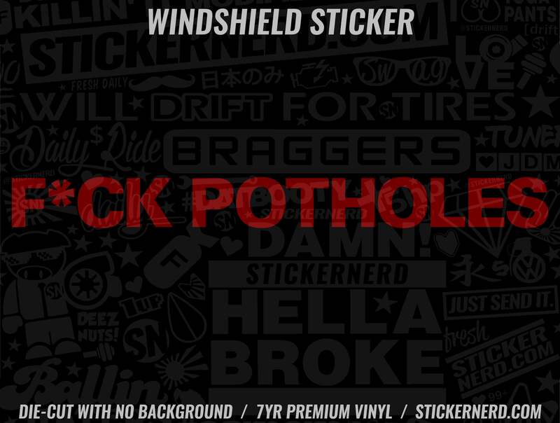 Fuck Potholes Windshield Sticker - Window Decal - STICKERNERD.COM