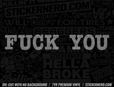 Fuck You Sticker - Decal - STICKERNERD.COM