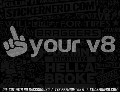 Fuck Your V8 Sticker - Window Decal - STICKERNERD.COM
