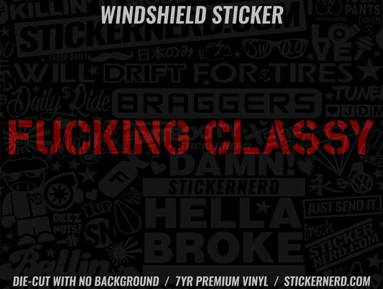 Fucking Classy Windshield Sticker - Window Decal - STICKERNERD.COM