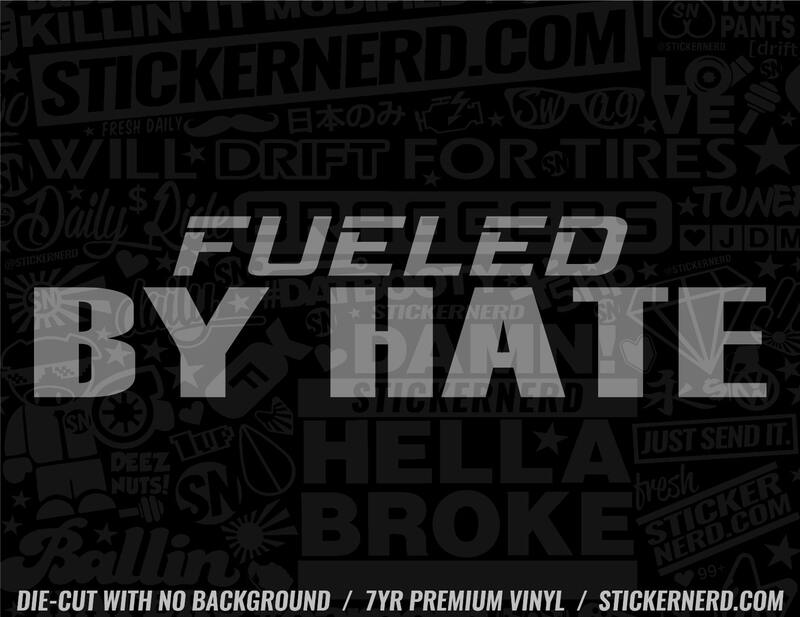 Fueled By Hate Sticker - Window Decal - STICKERNERD.COM