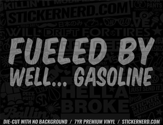 Fueled By Well Gasoline Sticker - Decal - STICKERNERD.COM