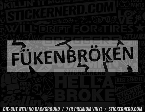 Fukenbroken Sticker - Decal - STICKERNERD.COM