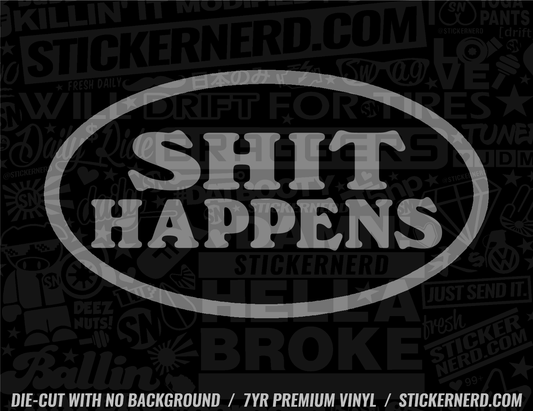 Sh*t Happens Sticker - Window Decal - STICKERNERD.COM