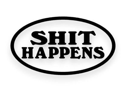 Sh*t Happens Sticker - Window Decal - STICKERNERD.COM